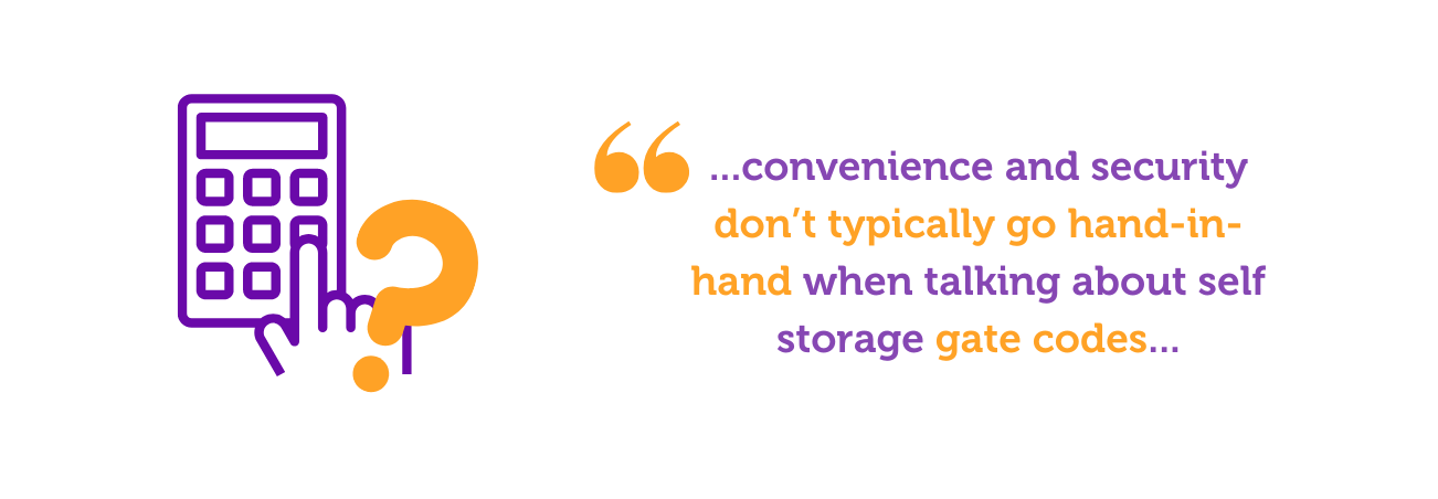 quote: convenience and security don't typically go hand-in-hand when talking about self storage gate codes