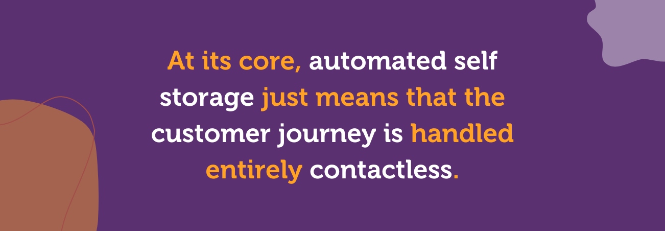 Quote: At its core, automated self storage just means that the customer journey is handled entirely contactless.