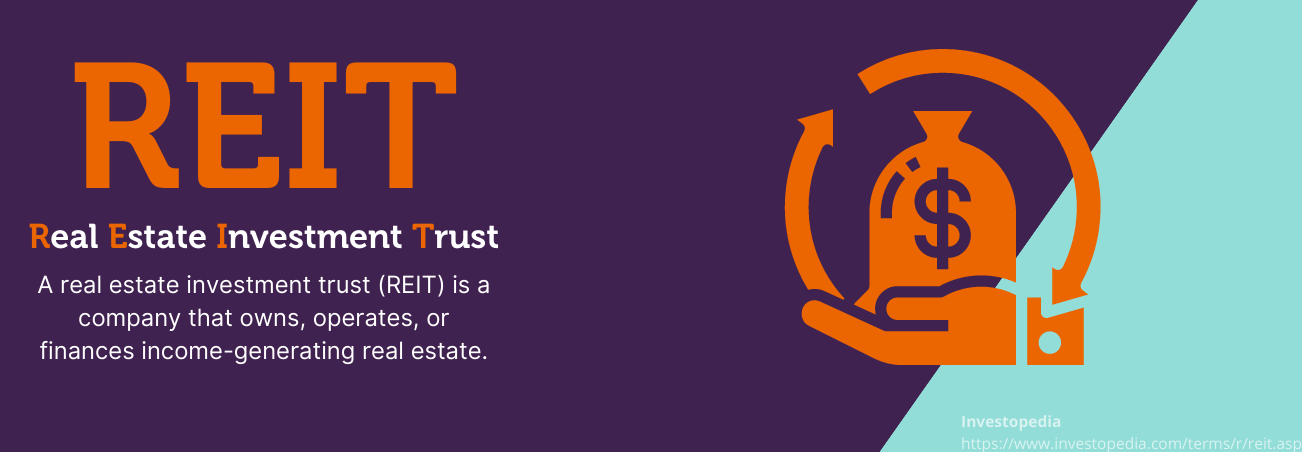 REIT Definition: real estate investment trust is a company that owns, operates, or finances income-generating real estate.