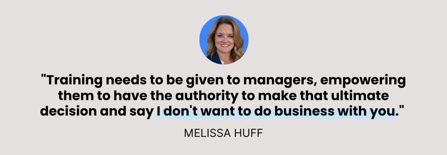A picture of Melissa Huff with a quote underneath stating, "Training needs to be given to managers, empowering them to have the authority to make that ultimate decision and say, I don't want to do business with you." 