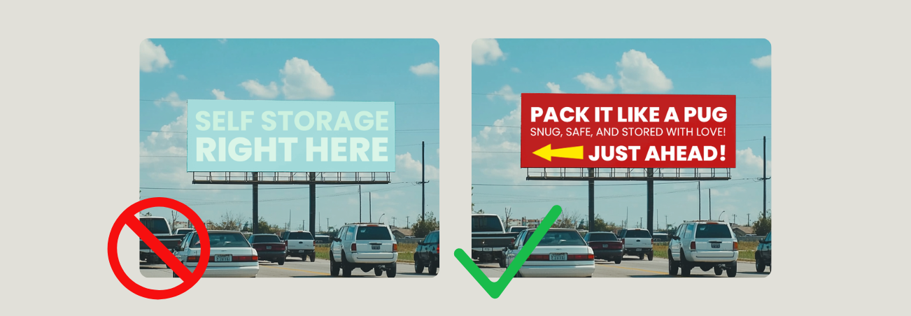Two billboards side-by-side. The billboard on the left advertises a self storage facility with monochromatic colors and doesn't stand out. The billboard on the right has sharp copy and contrasting colors.