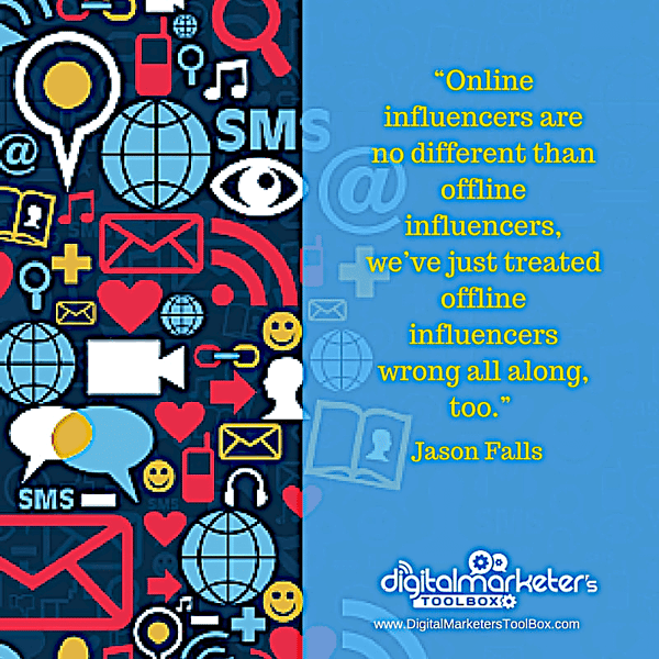 quote: Online influencers are no different than offline influencers, we've just treated offline influencers wrong all along, too.