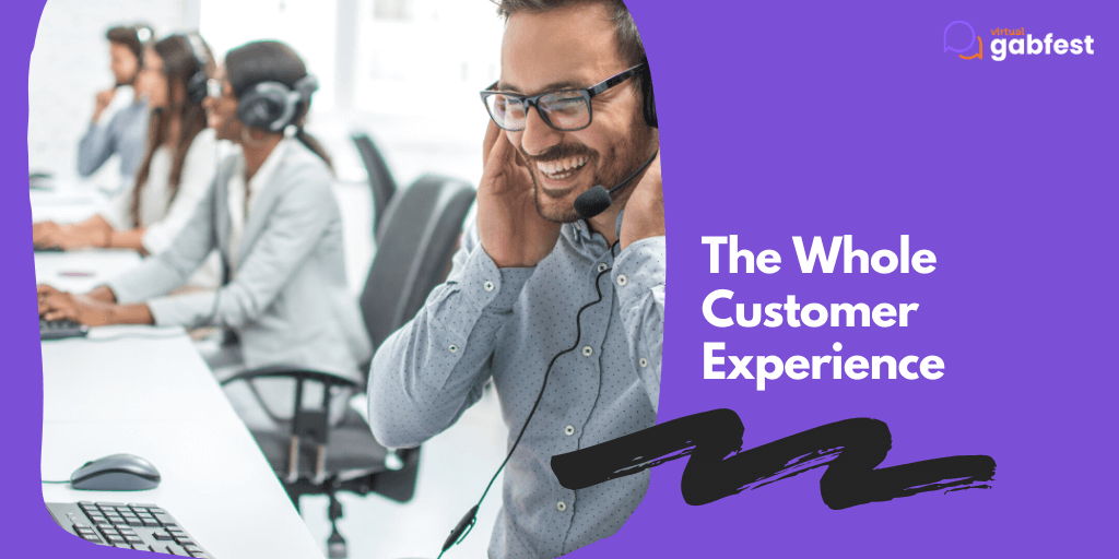 The Whole Customer Experience