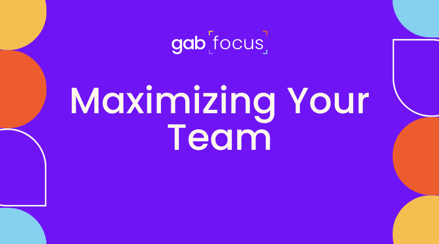 Gabfocus: Maximizing Your Team