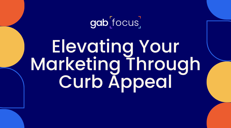 Gabfocus: Elevating Your Marketing Through Curb Appeal