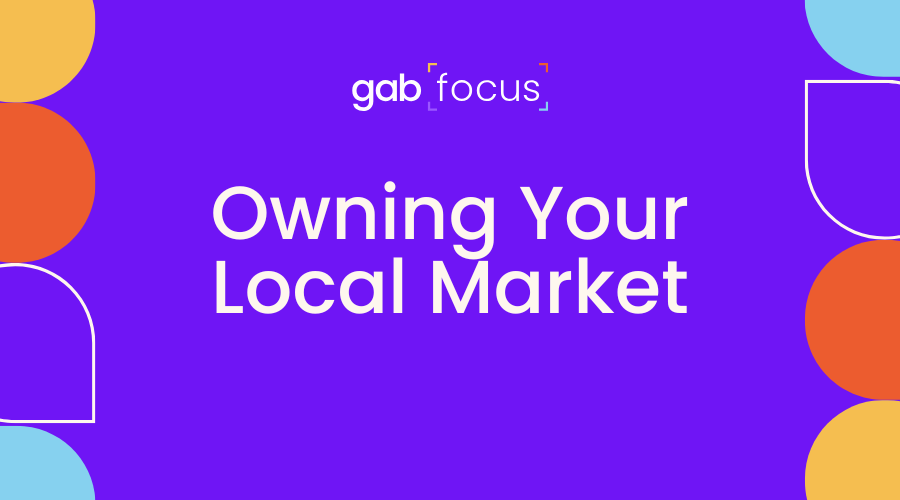 Gabfocus: Owning Your Local Market